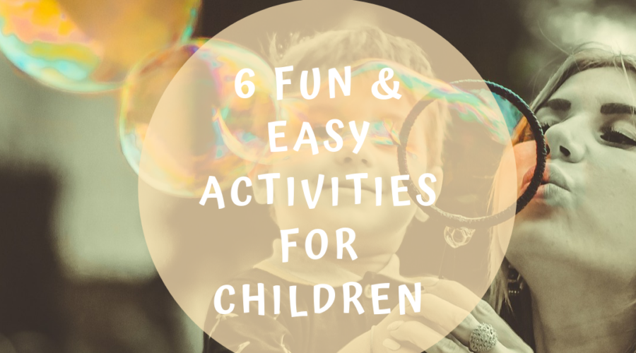 6 Fun & Easy Activities for Children